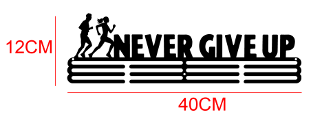 NEVER GIVE UP Medal Hanger (Metal) 40x 12cm
